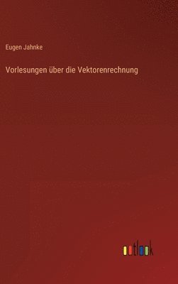 bokomslag Vorlesungen über die Vektorenrechnung