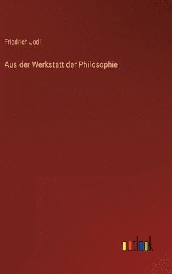 bokomslag Aus der Werkstatt der Philosophie