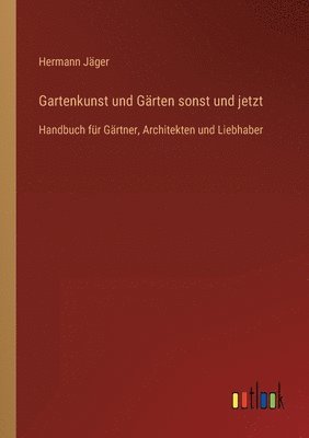 bokomslag Gartenkunst und Gärten sonst und jetzt