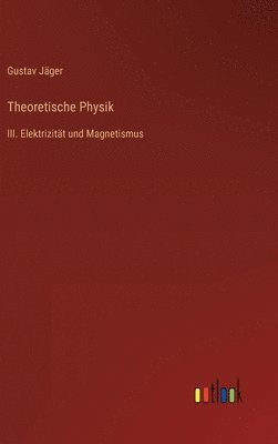Gustav Jäger - Theoretische Physik, Inbunden