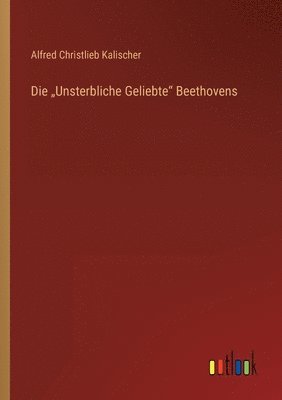 Die 'Unsterbliche Geliebte Beethovens 1