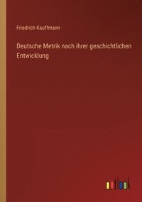 bokomslag Deutsche Metrik nach ihrer geschichtlichen Entwicklung