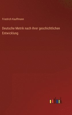 Deutsche Metrik nach ihrer geschichtlichen Entwicklung 1