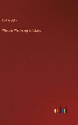 Wie der Weltkrieg entstand 1