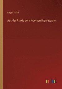 bokomslag Aus der Praxis der modernen Dramaturgie