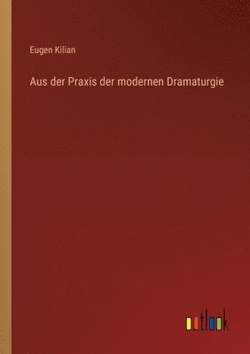 bokomslag Aus der Praxis der modernen Dramaturgie