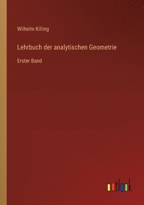 Wilhelm Killing - Lehrbuch der analytischen Geometrie, Häftad. Tillgänglighet: Lägg i varukorg
