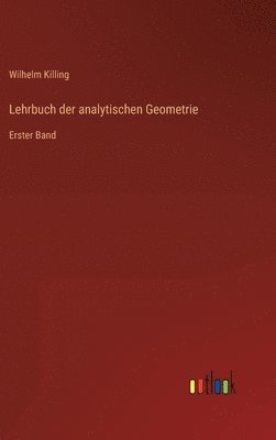 Wilhelm Killing - Lehrbuch der analytischen Geometrie, Inbunden. Tillgänglighet: Lägg i varukorg