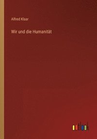 bokomslag Wir und die Humanitat