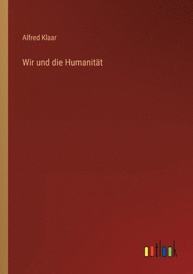 bokomslag Wir und die Humanitat