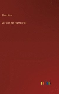 bokomslag Wir und die Humanitt