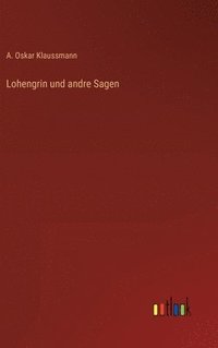 bokomslag Lohengrin und andre Sagen