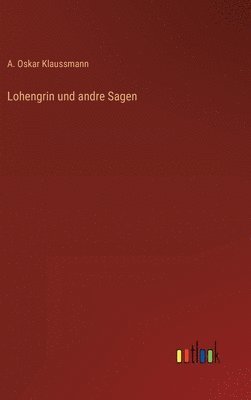 bokomslag Lohengrin und andre Sagen