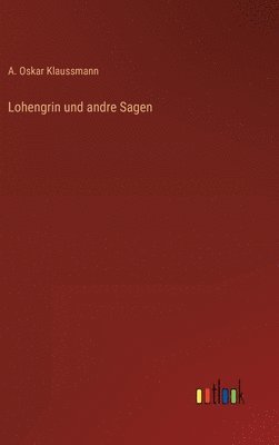 Lohengrin und andre Sagen 1