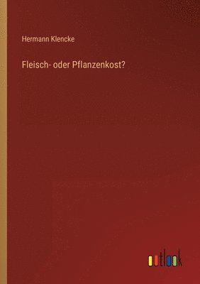 bokomslag Fleisch- oder Pflanzenkost?