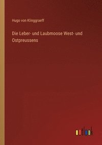 bokomslag Die Leber- und Laubmoose West- und Ostpreussens