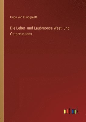 Hugo Von Klinggraeff, Hugo von Klinggraeff - Leber- und Laubmoose West- und Ostpreussens, Häftad