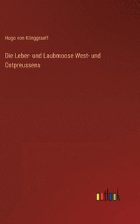 bokomslag Die Leber- und Laubmoose West- und Ostpreussens
