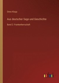 bokomslag Aus deutscher Sage und Geschichte