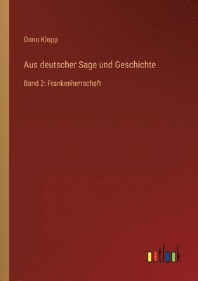 bokomslag Aus deutscher Sage und Geschichte