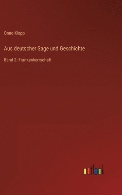 bokomslag Aus deutscher Sage und Geschichte