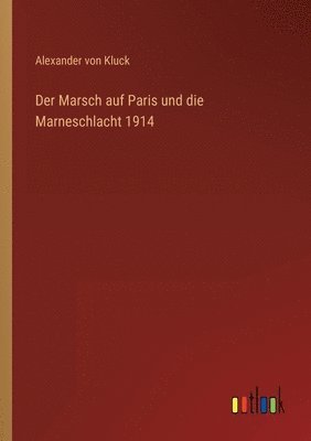 bokomslag Marsch auf Paris und die Marneschlacht 1914