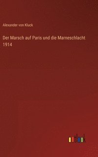 bokomslag Der Marsch auf Paris und die Marneschlacht 1914