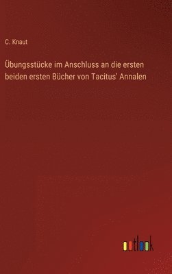 bokomslag bungsstcke im Anschluss an die ersten beiden ersten Bcher von Tacitus' Annalen