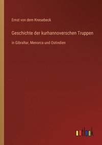 bokomslag Geschichte der kurhannoverschen Truppen