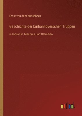 bokomslag Geschichte der kurhannoverschen Truppen