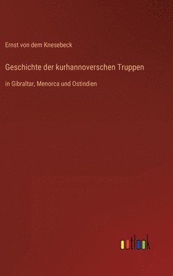 bokomslag Geschichte der kurhannoverschen Truppen