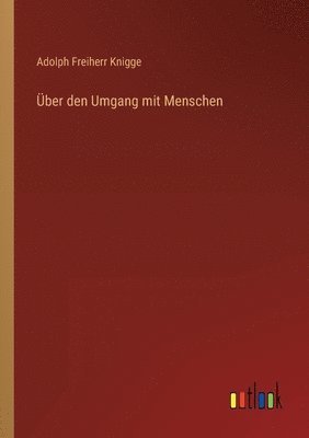 Adolph Freiherr Knigge - Über den Umgang mit Menschen, Häftad
