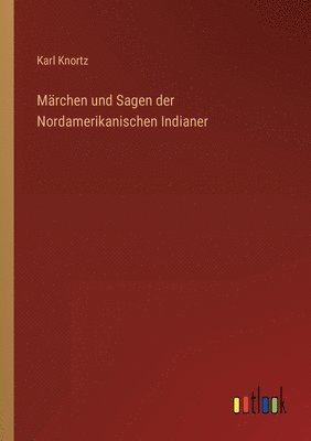 Marchen und Sagen der Nordamerikanischen Indianer 1