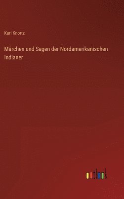 bokomslag Mrchen und Sagen der Nordamerikanischen Indianer