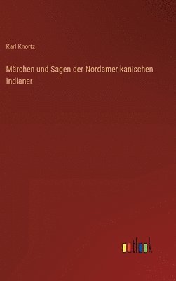 Märchen und Sagen der Nordamerikanischen Indianer