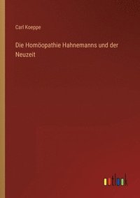 bokomslag Die Homoeopathie Hahnemanns und der Neuzeit