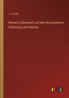 Reisen in Danemark und den Herzogtumern Schleswig und Holstein 1