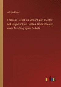 bokomslag Emanuel Geibel als Mensch und Dichter