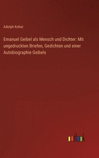 bokomslag Emanuel Geibel als Mensch und Dichter