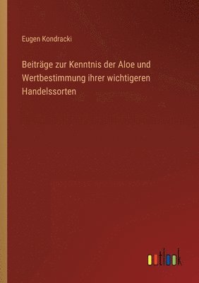 bokomslag Beitrge zur Kenntnis der Aloe und Wertbestimmung ihrer wichtigeren Handelssorten