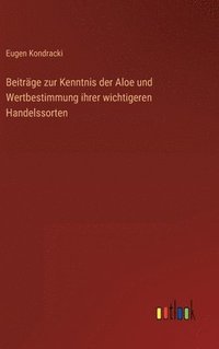 bokomslag Beitrge zur Kenntnis der Aloe und Wertbestimmung ihrer wichtigeren Handelssorten