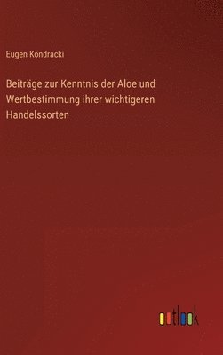 bokomslag Beitrge zur Kenntnis der Aloe und Wertbestimmung ihrer wichtigeren Handelssorten