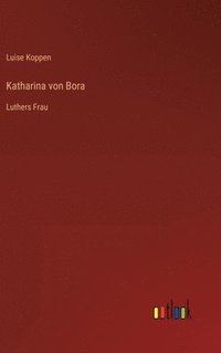 bokomslag Katharina von Bora