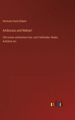Hermann Korb-Döbeln - Ambrosia und Nektar!, Inbunden