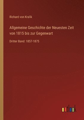 Allgemeine Geschichte der Neuesten Zeit von 1815 bis zur Gegenwart 1