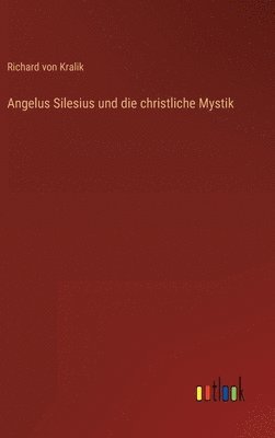 Angelus Silesius und die christliche Mystik 1