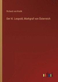 bokomslag Der hl. Leopold, Markgraf von OEsterreich