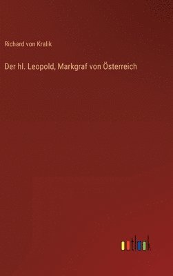 bokomslag Der hl. Leopold, Markgraf von sterreich