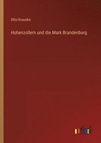 bokomslag Hohenzollern und die Mark Brandenburg