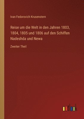 Reise um die Welt in den Jahren 1803, 1804, 1805 und 1806 auf den Schiffen Nadeshda und Newa